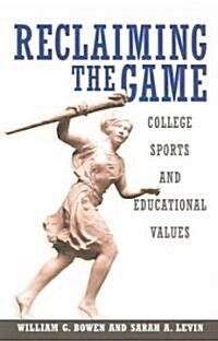 Reclaiming the Game: College Sports and Educational Values (Paperback)