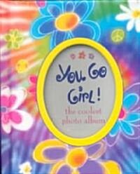 You Go Girl!: The Coolest Photo Album (Hardcover)