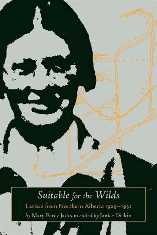 Suitable for the Wilds: Letters from Northern Alberta, 1929-1931 (Paperback, 2)