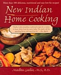 New Indian Home Cooking: More Than 100 Delicioius, Nutritional, and Easy Low-Fat Recipes! (Paperback)