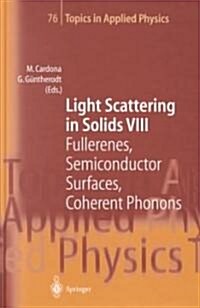 Light Scattering in Solids VIII: Fullerenes, Semiconductor Surfaces, Coherent Phonons (Hardcover, 2000)
