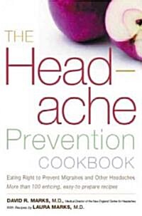 The Headache Prevention Cookbook: Eating Right to Prevent Migraines and Other Headaches (Paperback)