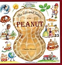 The Life and Times of the Peanut (Paperback)
