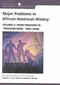 Major Problems in African-American History, Volume 2: From Freedom to Freedom Now, 1865-1990s (Paperback)