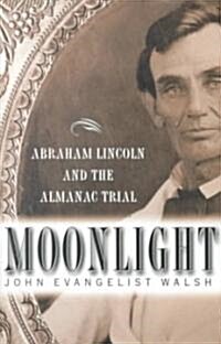 Moonlight: Abraham Lincoln and the Almanac Trial: Abraham Lincoln and the Almanac Trial (Hardcover)