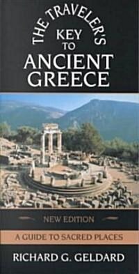 The Travelers Key to Ancient Greece: A Guide to Sacred Places (Paperback)