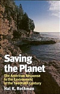 Saving the Planet: The American Response to the Environment in the Twentieth Century (Hardcover)
