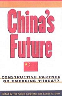 Chinas Future: Constructive Partner or Emerging Threat? (Paperback)
