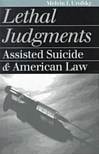 Lethal Judgments: Assisted Suicide and American Law (Paperback)