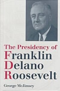 The Presidency of Franklin Delano Roosevelt (Hardcover)