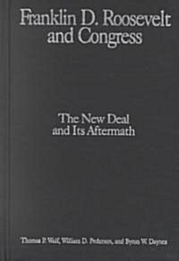 The M.E.Sharpe Library of Franklin D.Roosevelt Studies: v. 2 : Franklin D.Roosevelt and Congress - The New Deal and its Aftermath (Hardcover)