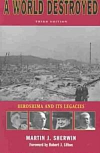 A World Destroyed: Hiroshima and Its Legacies (Paperback, 3)