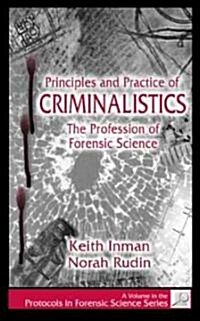 Principles and Practice of Criminalistics: The Profession of Forensic Science (Hardcover)