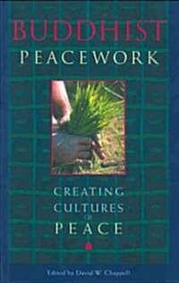 Buddhist Peacework: Creating Cultures of Peace (Paperback)
