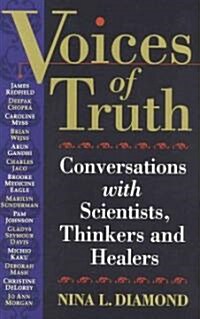 Voices of Truth: Conversations with Scientists, Thinkers and Healers (Paperback)