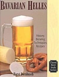 Bavarian Helles: History, Brewing Techniques, Recipes (Paperback)
