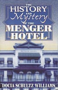 The History and Mystery of the Menger Hotel (Paperback)