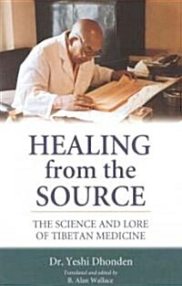 Healing from the Source: The Science and Lore of Tibetan Medicine (Paperback)