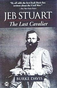 Jeb Stuart: The Last Cavalier (Paperback)