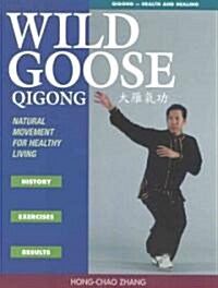 Wild Goose Qigong: Natural Movement for Healthy Living (Paperback)