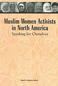 Muslim Women Activists in North America: Speaking for Ourselves (Paperback)