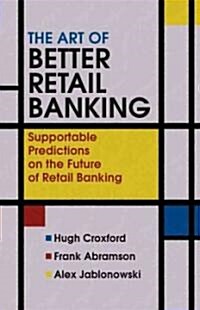 Art of Better Retail Banking (Hardcover)