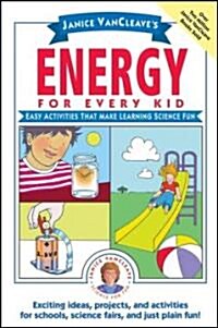 Janice VanCleaves Energy for Every Kid: Easy Activities That Make Learning Science Fun (Paperback)