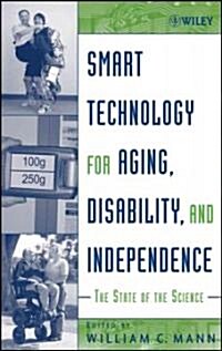 Smart Technology for Aging, Disability, and Independence: The State of the Science (Hardcover)