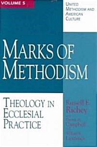 United Methodism and American Culture Volume 5: Marks of Methodism: Theology in Ecclesial Practice (Paperback)