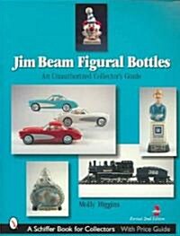 Jim Beam Figural Bottles: An Unauthorized Collectors Guide (Paperback, 2, Revised)