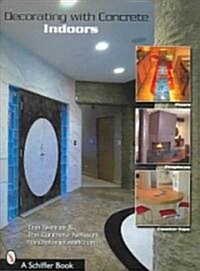 Decorating with Concrete: Indoors: Fireplaces, Floors, Countertops, & More (Paperback)