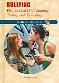 Bullying: How to Deal with Taunting, Teasing, and Tormenting (Library Binding)