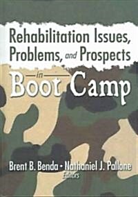 Rehabilitation Issues, Problems, And Prospects In Boot Camp (Hardcover)