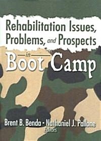 Rehabilitation Issues, Problems, And Prospects In Boot Camp (Paperback)