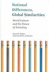 National Differences, Global Similarities: World Culture and the Future of Schooling (Paperback)