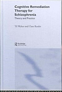 Cognitive Remediation Therapy for Schizophrenia : Theory and Practice (Hardcover)