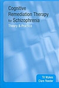 Cognitive Remediation Therapy for Schizophrenia : Theory and Practice (Paperback)