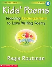 Kids Poems: Kindergarten: Teaching Kindergartners to Love Writing Poetry (Paperback)