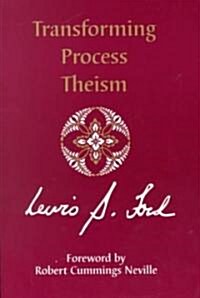 Transforming Process Theism (Paperback)