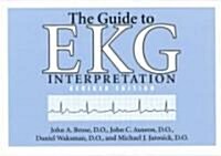The Guide to EKG Interpretation: Revised Edition (Paperback, 2, Revised)