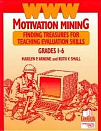 WWW Motivation Mining: Finding Treasures for Teaching Evaluation Skills, Grades 1-6 (Paperback)