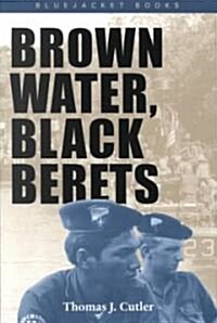 Brown Water, Black Berets: Coastal and Riverine Warfare in Vietnam (Paperback, Revised)