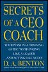 Secrets of a CEO Coach: Your Personal Training Guide to Thinking Like a Leader and Acting Like a CEO (Paperback, Revised)
