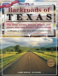 Backroads of Texas: The Sites, Scenes, History, People, and Places Your Map Doesnt Tell You About (Paperback, 4)