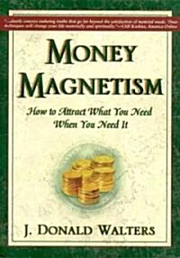 Money Magnetism: How to Attract What You Need When You Need It (Paperback, 3, Tradepaper)