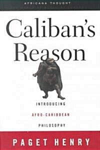 Calibans Reason : Introducing Afro-Caribbean Philosophy (Paperback)