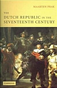 The Dutch Republic in the Seventeenth Century : The Golden Age (Paperback)