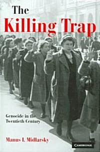 The Killing Trap : Genocide in the Twentieth Century (Hardcover)