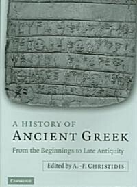 A History of Ancient Greek : From the Beginnings to Late Antiquity (Hardcover)