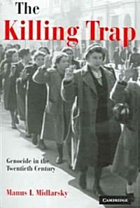 The Killing Trap : Genocide in the Twentieth Century (Paperback)